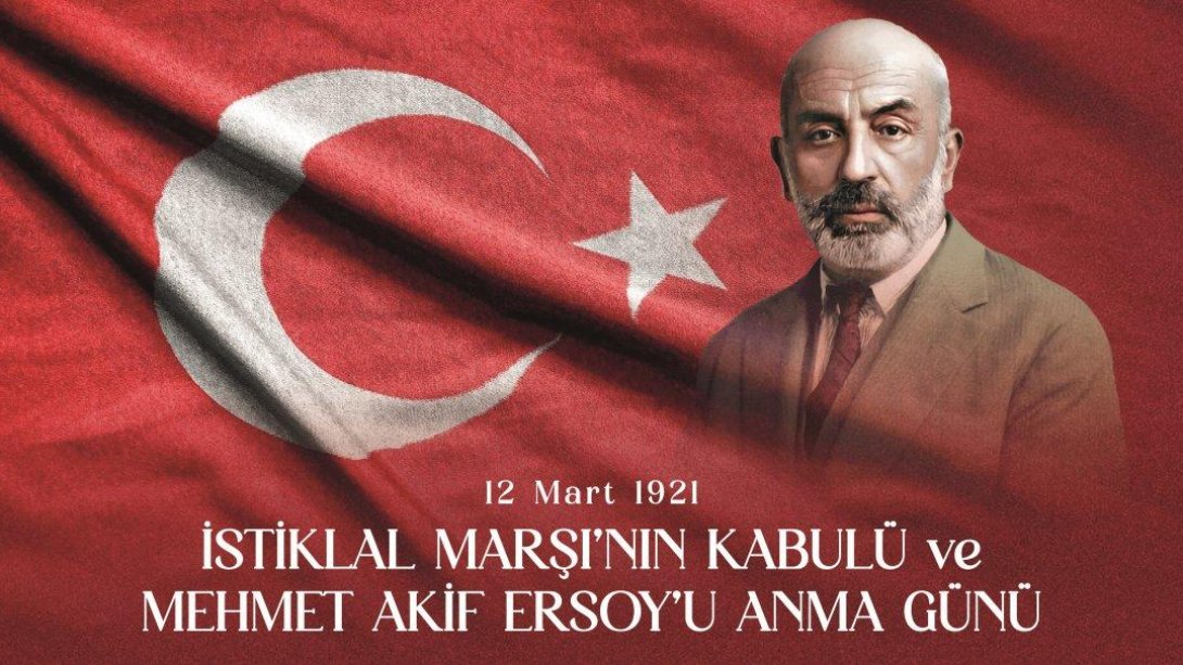 İlçe Millî Eğitim Müdürümüz Sn.Sezai TURNA' nın 12 Mart İstiklal Marşı'nın Kabulü ve Mehmet Akif Ersoy'u Anma Günü Mesajı
